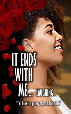 IT ENDS WITH ME... Laughing B0DY1P2726 Book Cover