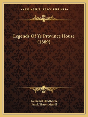 Legends Of Ye Province House (1889) 1166949370 Book Cover