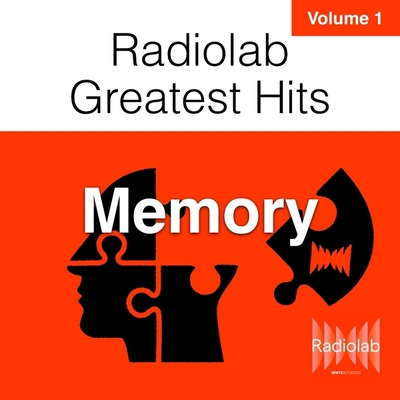 Radiolab Greatest Hits, Vol. 1: Memory B0CS9Q1RRN Book Cover