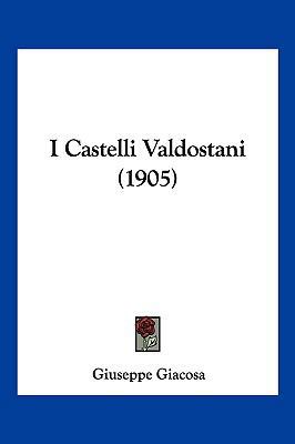 I Castelli Valdostani (1905) [Italian] 1161198326 Book Cover