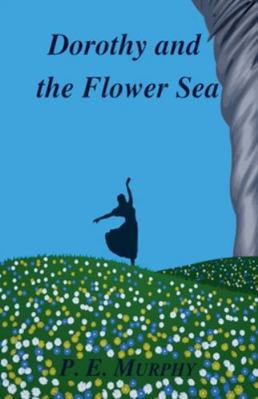 Dorothy and the Flower Sea B0G52B5X4S Book Cover
