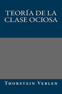 Teoria de la clase ociosa [Spanish] 1974556077 Book Cover