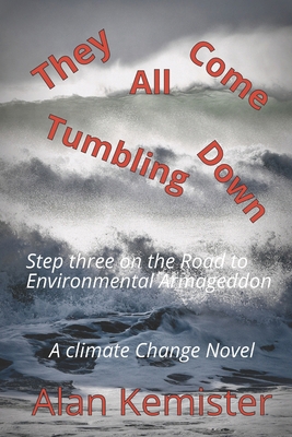 They All Come Tumbling Down: A Climate Change n... 1775345963 Book Cover