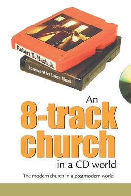 An 8-Track Church in a CD World: The Modern Chu... 1573123579 Book Cover