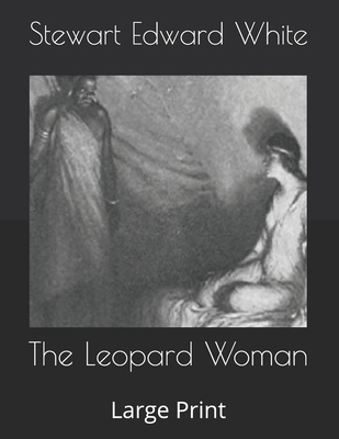 The Leopard Woman: Large Print B085K5K3JL Book Cover