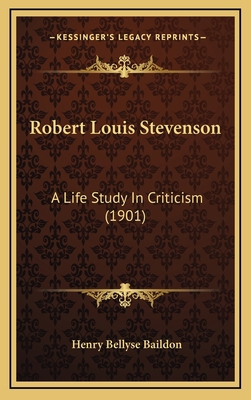 Robert Louis Stevenson: A Life Study in Critici... 116429752X Book Cover