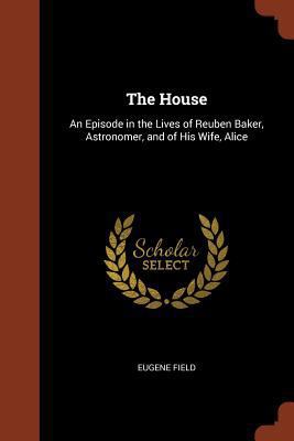 The House: An Episode in the Lives of Reuben Ba... 1374910953 Book Cover