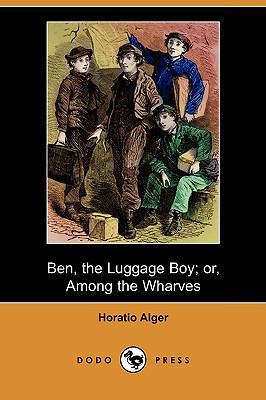 Ben, the Luggage Boy; Or, Among the Wharves (Do... 1409975282 Book Cover