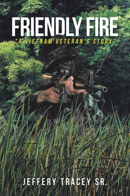 Friendly Fire: "A Vietnam Veteran's Story" 1662433077 Book Cover