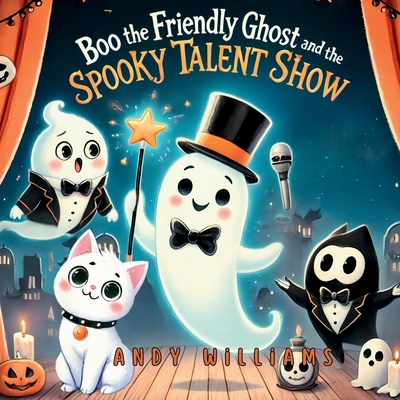 Boo the Friendly Ghost and the Spooky Talent Show            Book Cover