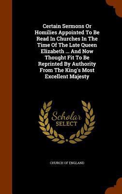 Certain Sermons Or Homilies Appointed To Be Rea... 1346066868 Book Cover