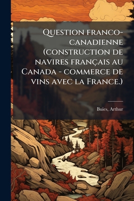 Question franco-canadienne (construction de nav... [French] 124520064X Book Cover