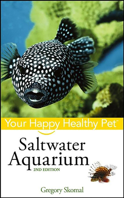 Saltwater Aquarium: Your Happy Healthy Pet 1620455293 Book Cover