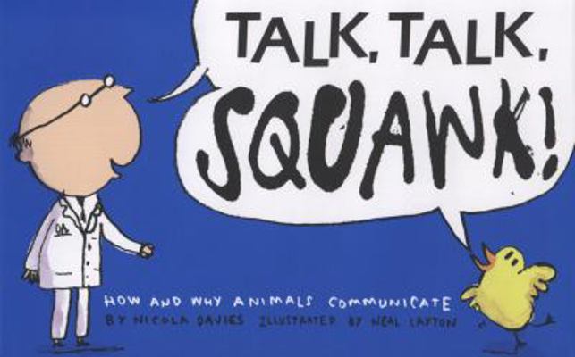 Talk, Talk, Squawk!: How and Why Animals Commun... 1406321184 Book Cover