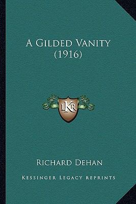 A Gilded Vanity (1916) 1164527800 Book Cover