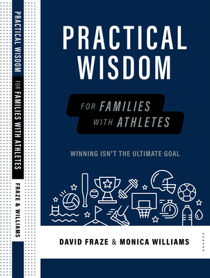 Practical Wisdom for Families with Athletes: Wi... 1684260035 Book Cover