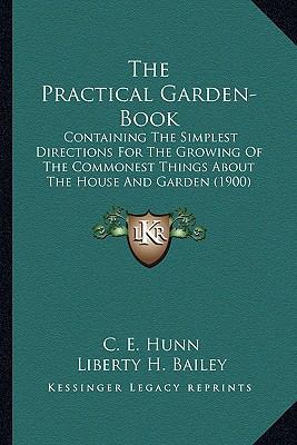 The Practical Garden-Book: Containing The Simpl... 1163900214 Book Cover