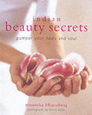 Indian Beauty Secrets: To Pamper Your Body and ... 1856263630 Book Cover