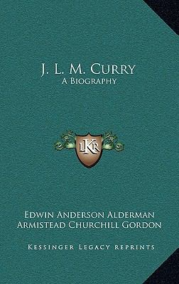 J. L. M. Curry: A Biography 1163432245 Book Cover