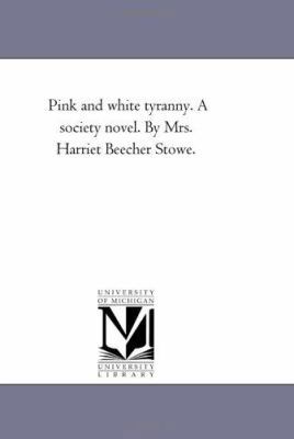 Pink and White Tyranny. A Society Novel. by Mrs... 1425534775 Book Cover