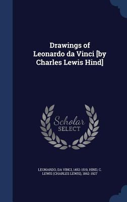 Drawings of Leonardo da Vinci [by Charles Lewis... 1340107368 Book Cover
