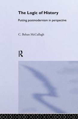 The Logic of History: Putting Postmodernism in ... 0415223989 Book Cover