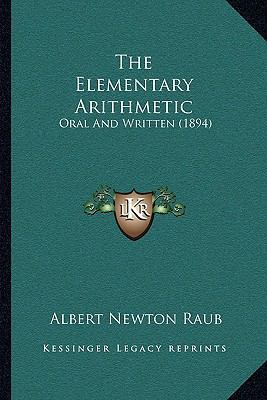 The Elementary Arithmetic: Oral And Written (1894) 1165089920 Book Cover