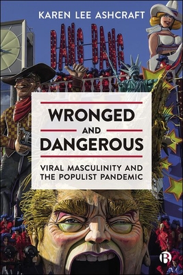 Wronged and Dangerous: Viral Masculinity and th... 1529221390 Book Cover