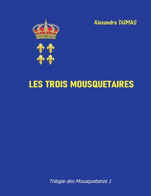 Les trois mousquetaires [French] 2322460761 Book Cover