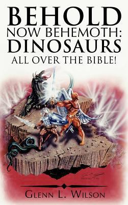 Behold Now Behemoth: Dinosaurs All Over the Bible! 1449726410 Book Cover