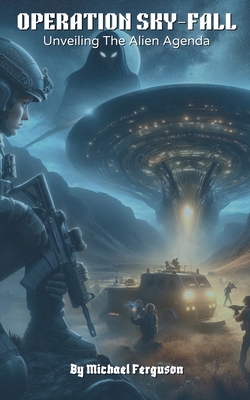 Operation Sky-fall: Unveiling The Alien Agenda            Book Cover