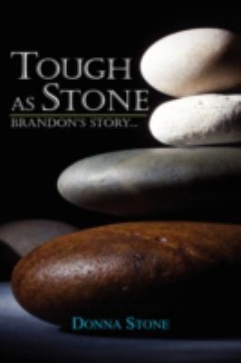 Tough as Stone: Brandon's Story . . . 1934925713 Book Cover