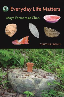 Everyday Life Matters: Maya Farmers at Chan 0813044995 Book Cover