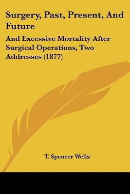Surgery, Past, Present, And Future: And Excessi... 1120718279 Book Cover