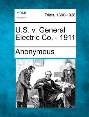 U.S. V. General Electric Co. - 1911 1275763790 Book Cover