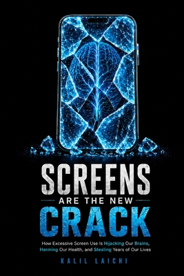 Screens Are the New Crack B0HJJQLBDB Book Cover