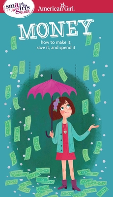 A Smart Girl's Guide: Money: How to Make It, Sa... 1609584074 Book Cover