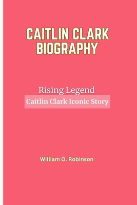 Rising Legend: Caitlin Clark Iconic Story            Book Cover