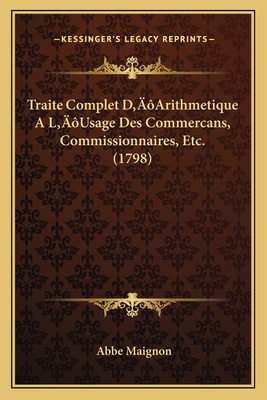 Traite Complet D'Arithmetique A L'Usage Des Com... [French] 1166313972 Book Cover