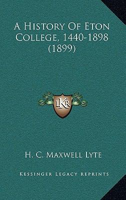 A History Of Eton College, 1440-1898 (1899) 1164816551 Book Cover