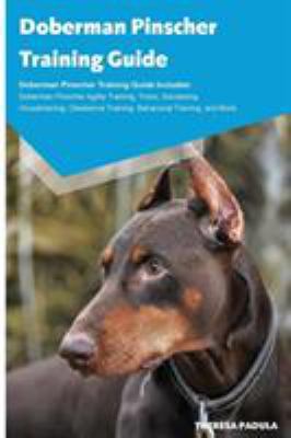 Doberman Pinscher Training Guide Doberman Pinsc... 1910547743 Book Cover