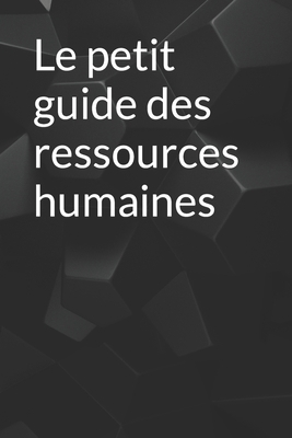 Le petit guide des ressources humaines [French] B093QFRJ6W Book Cover