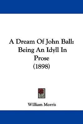 A Dream Of John Ball: Being An Idyll In Prose (... 1104003155 Book Cover