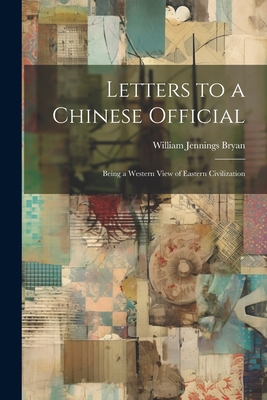 Letters to a Chinese Official: Being a Western ... 1021990094 Book Cover