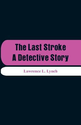 The Last Stroke: A Detective Story 9353291828 Book Cover