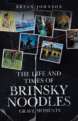 The Life and Times of Brinsky Noodles: Grave Mo... 1834184738 Book Cover