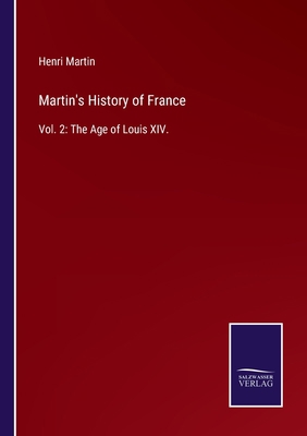 Martin's History of France: Vol. 2: The Age of ... 3752588985 Book Cover