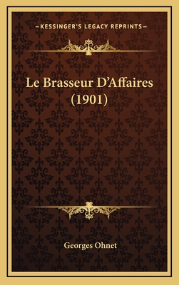 Le Brasseur D'Affaires (1901) [French] 1167933176 Book Cover