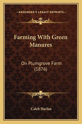 Farming With Green Manures: On Plumgrove Farm (... 1165330539 Book Cover