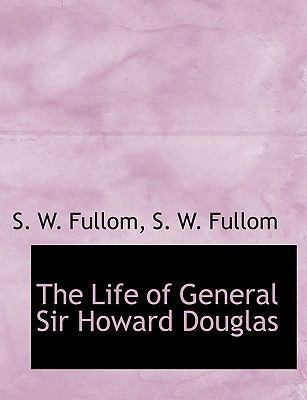 The Life of General Sir Howard Douglas 1115913913 Book Cover